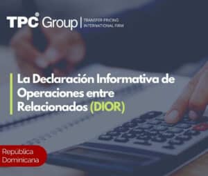 La Declaración Informativa de Operaciones entre Relacionados (DIOR) en República Dominicana
