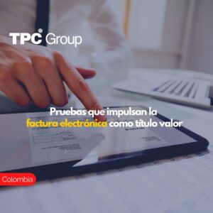 Pruebas que impulsan la factura electrónica como título valor