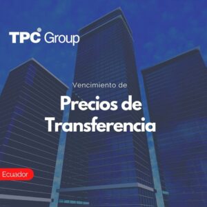 Vencimiento de Precios de Transferencia en Ecuador