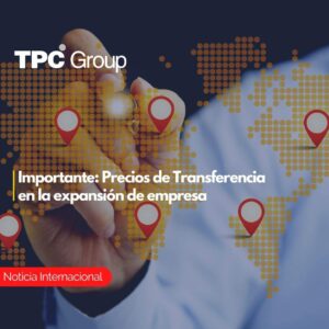Importante Precios de Transferencia en la expansión de empresas