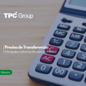 Precios de Transferencia: Principales reformas fiscales en México