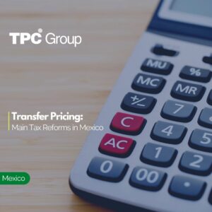 Transfer Pricing Main Tax Reforms in Mexico