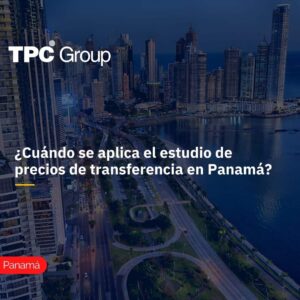 ¿Cuándo se aplica el estudio de precios de transferencia en Panamá