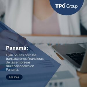 Fijan pautas para las transacciones financieras de las empresas multinacionales en Panamá