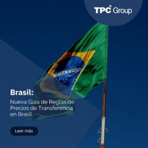 Nueva Guía de Reglas de Precios de Transferencia en Brasil