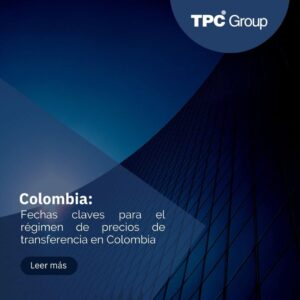 Fechas claves para el régimen de precios de transferencia en Colombia