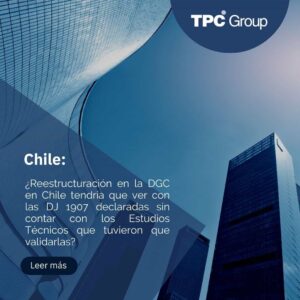 ¿Reestructuración en la DGC en Chile tendría que ver con las DJ 1907 declaradas sin contar con los Estudios Técnicos que tuvieron que validarlas