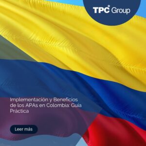 Implementación y Beneficios de los APAs en Colombia: Guía Práctica