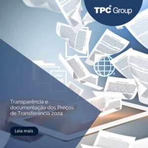 Transparência e documentação dos Preços de Transferência 2024