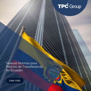 Nuevas Normas para Precios de Transferencia en Ecuador