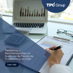 Tendencias y Recomendaciones en Auditorías de Precios de Transferencia en Chile