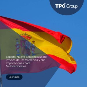 España: Nueva Sentencia sobre Precios de Transferencia y sus Implicaciones para Multinacionales
