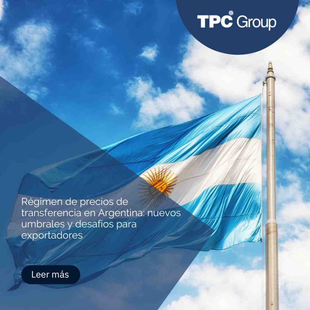 Régimen de precios de transferencia en Argentina: nuevos umbrales y desafíos para exportadores