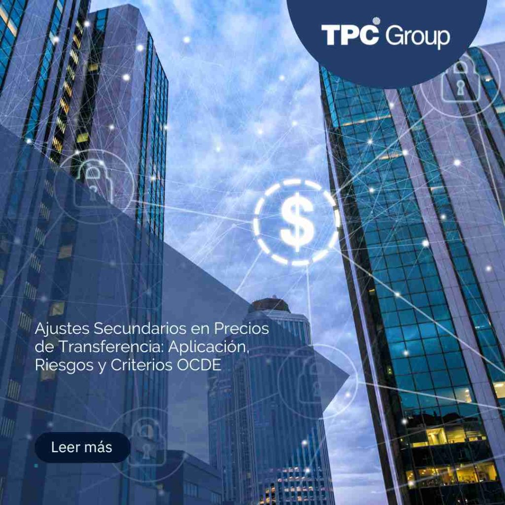 Ajustes Secundarios en Precios de Transferencia: Aplicación, Riesgos y Criterios OCDE