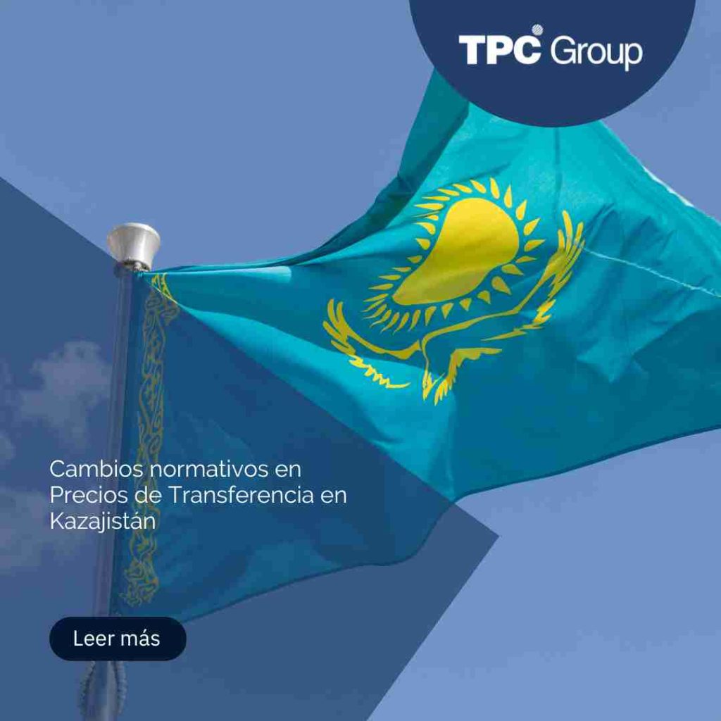 Cambios normativos en Precios de Transferencia en Kazajistán