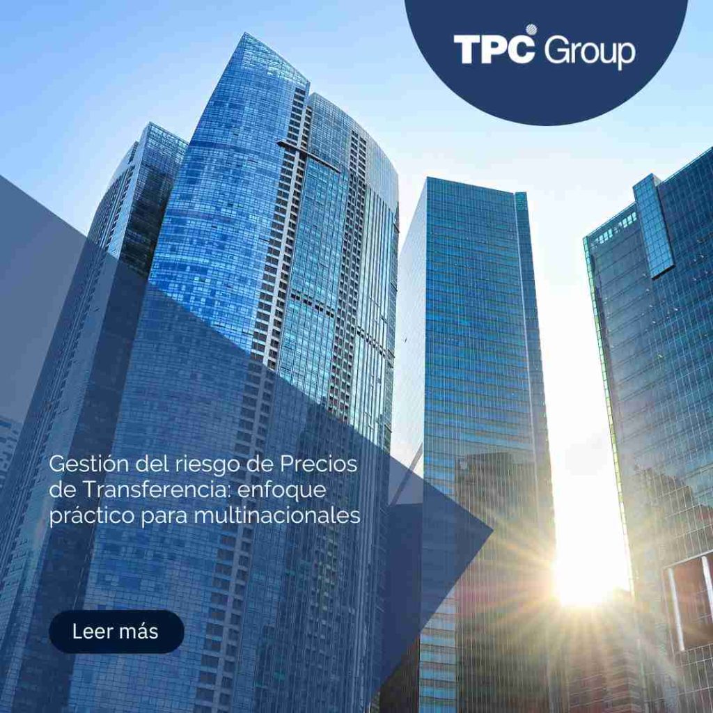 Gestión del riesgo de Precios de Transferencia: enfoque práctico para multinacionales