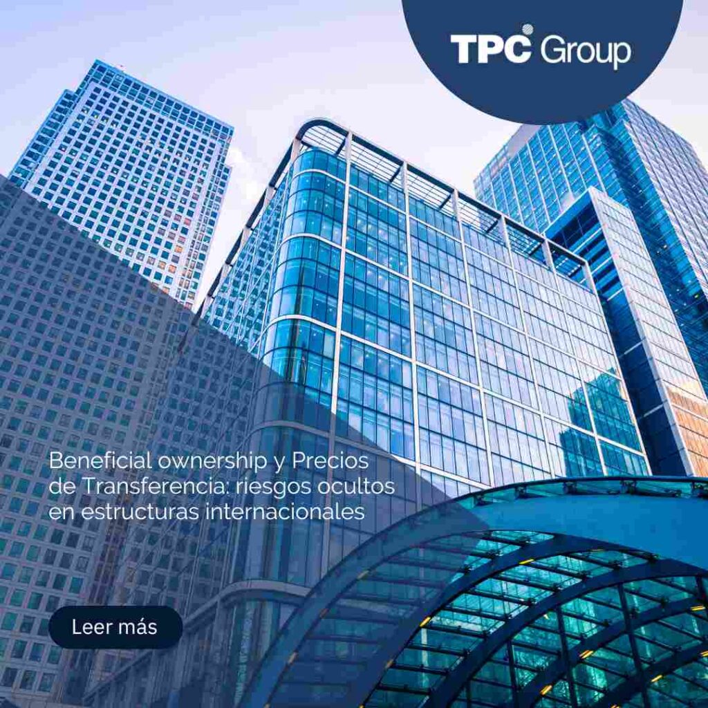Beneficial ownership y Precios de Transferencia: riesgos ocultos en estructuras internacionales
