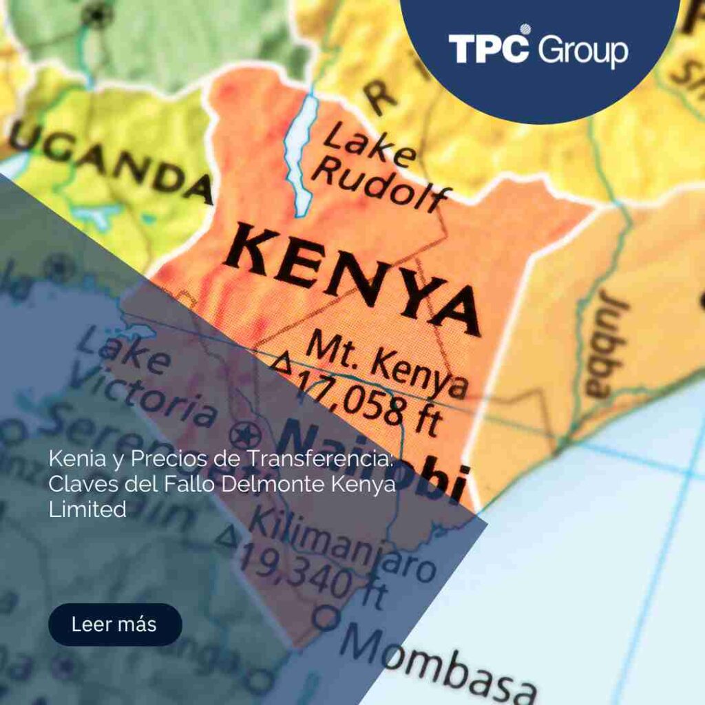 Kenia y Precios de Transferencia: Claves del Fallo Delmonte Kenya Limited