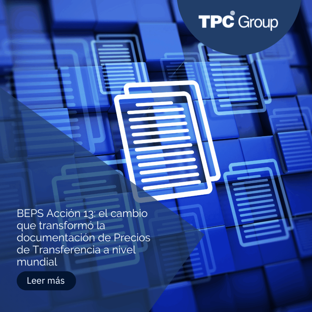 BEPS Acción 13: el cambio que transformó la documentación de Precios de Transferencia a nivel mundial