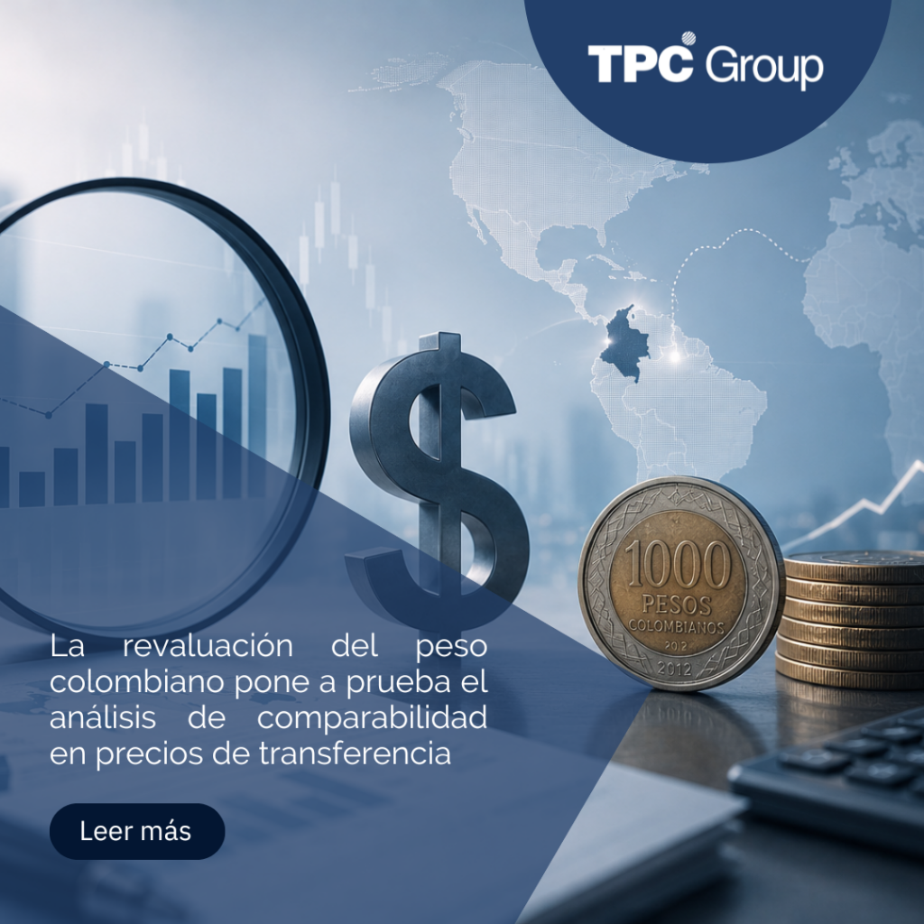 La revaluación del peso colombiano pone a prueba el análisis de comparabilidad en precios de transferencia 