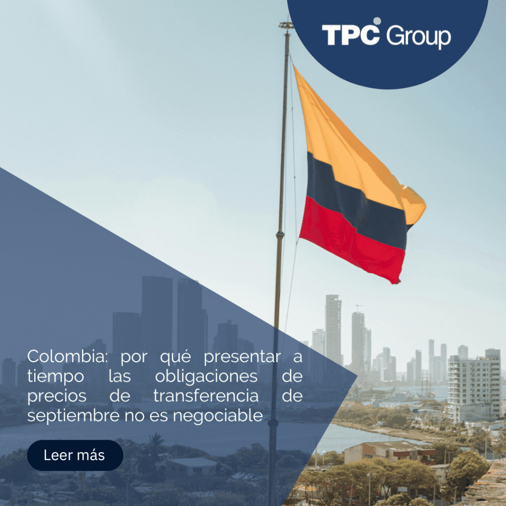 Colombia: por qué presentar a tiempo las obligaciones de precios de transferencia de septiembre no es negociable