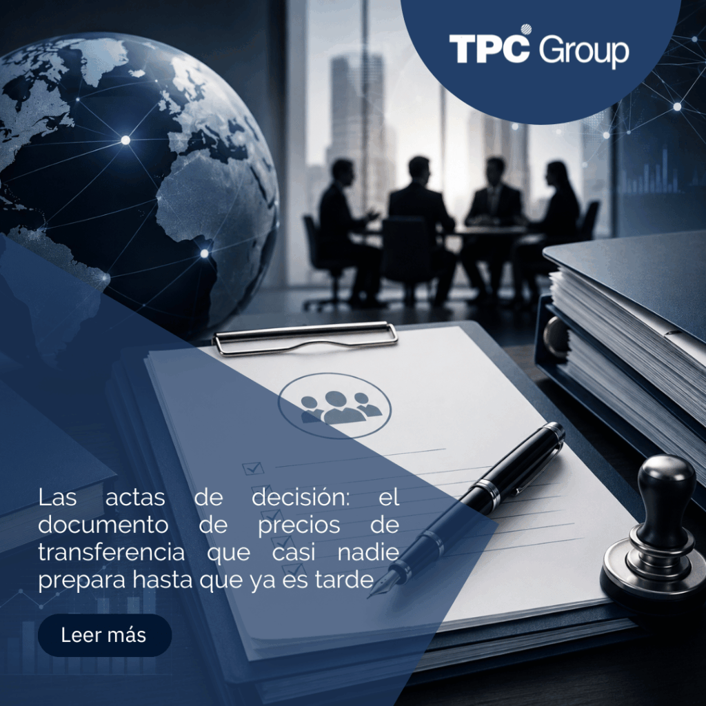 Las actas de decisión: el documento de precios de transferencia que casi nadie prepara hasta que ya es tarde