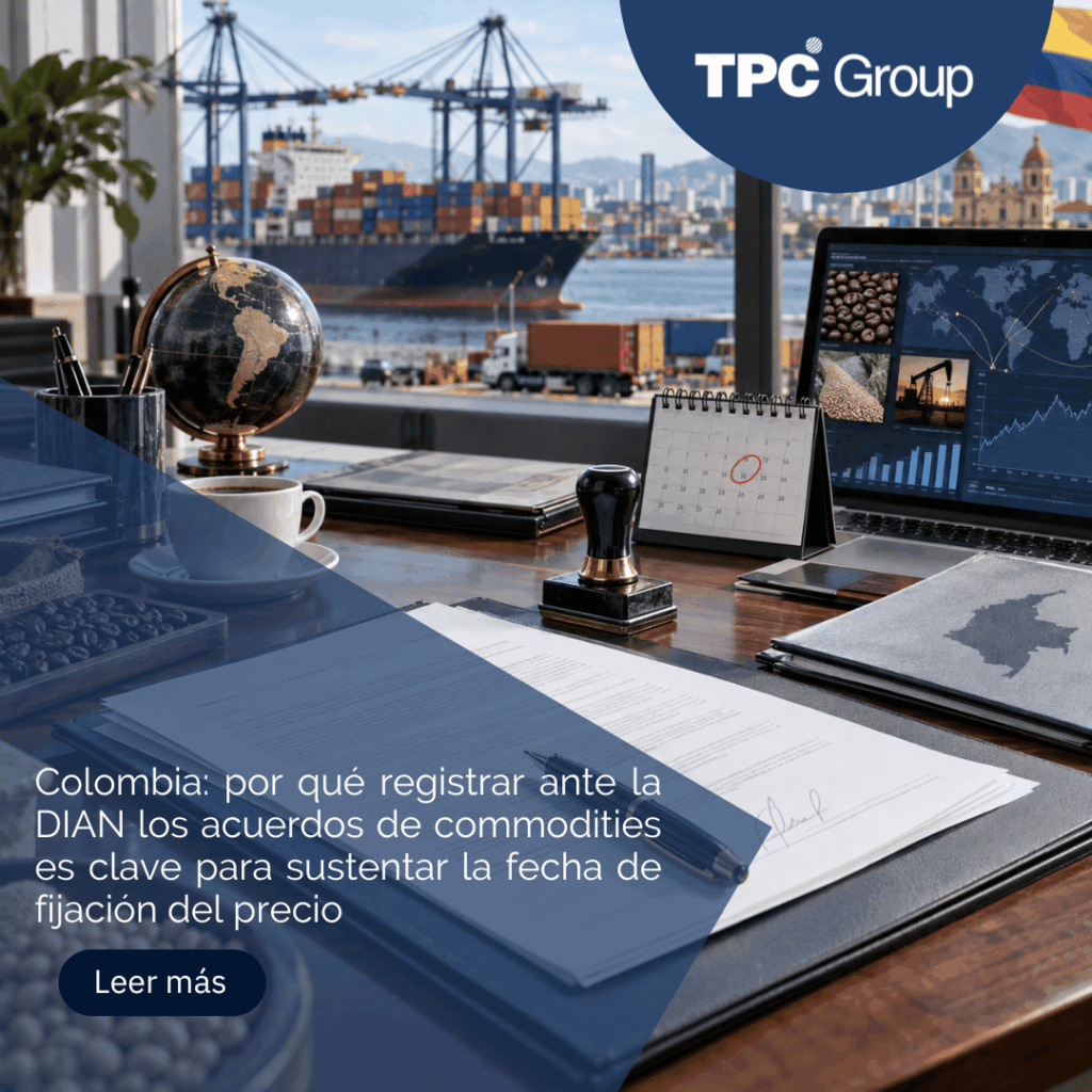 Colombia: por qué registrar ante la DIAN los acuerdos de commodities es clave para sustentar la fecha de fijación del precio