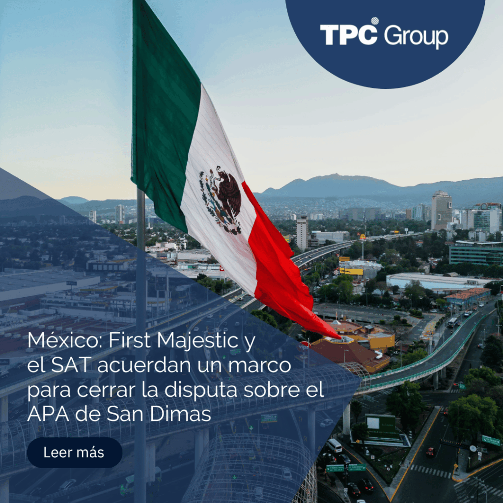 México: First Majestic y el SAT acuerdan un marco para cerrar la disputa sobre el APA de San Dimas